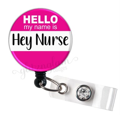 Hey Nurse Badge Reel, Badge Reel, Health Care Badge Reel, Medical